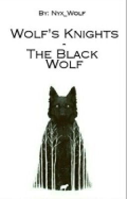 Wolf's Knights - The Black Wolf        (#Wattys2016)