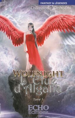 Wolfnight - Tome 1 : L'élue d'Algatia (sous contrat d'édition chez écho édition)