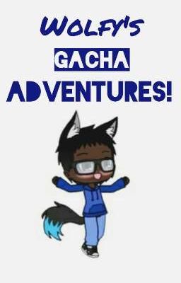 Wolfy's Gacha adventures!