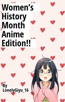 WOMENS HISTORY MONTH ANIME EDITION!!