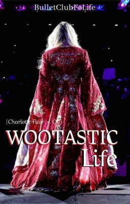 WOOTastic Life (Charlotte Flair × OC) [COMPLETED]