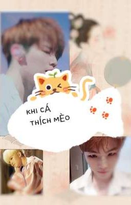 Woozi x Fangirl { Thần thoại Trung Hoa} : KHI CÁ THÍCH MÈO