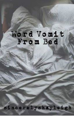 Word Vomit From Bed