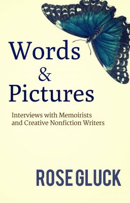 Words and Pictures: Interviews with Memoirists and  Creative Nonfiction Writers