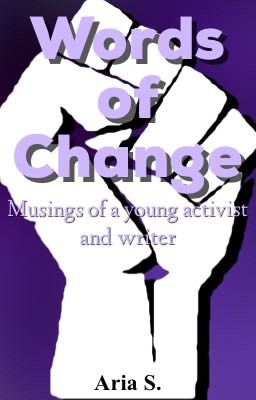 Words of Change: Musings of a young activist and writer