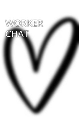 WORKER CHAT