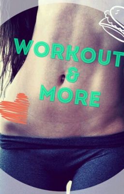 ~ Workouts & More ~