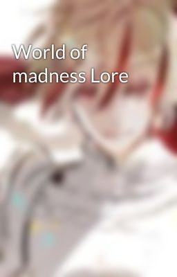 World of madness Lore