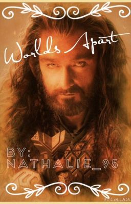 World's apart (Thorin Oakenshield fanfic)