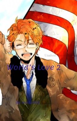 World's Love 2 (Hetalia AmericaxWorld Fanfiction) 