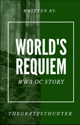 World's Requiem, ~WW3, Oc Story~