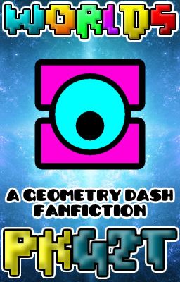 Worlds: A Geometry Dash Fanfic