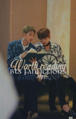 Worth reading BTS fanfictions ✔