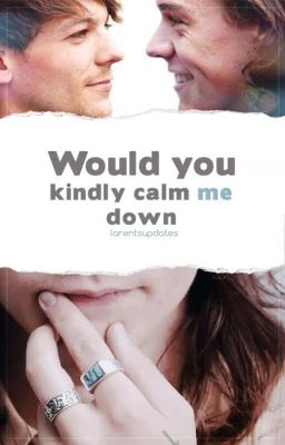 Would you kindly calm me down