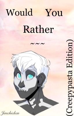 Would You Rather (Creepypasta Edition)