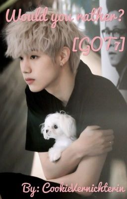 Would you rather [GOT7]