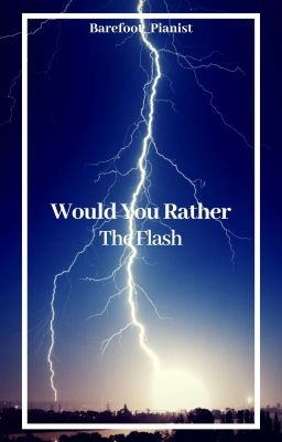 Would You Rather : The Flash