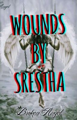 WOUNDS by SRESTHA #WATTYS2018