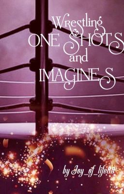 Wrestling ONE SHOTS and IMAGINES