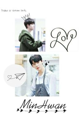 [Wri - fic] (Đoản) |MinHwan|