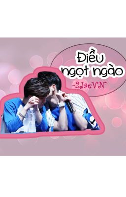 [Wri-fic] [GOT7-2Jae] Điều ngọt ngào