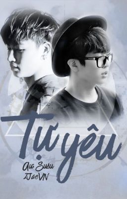 [Wri-fic] [GOT7-2Jae ] Tự yêu