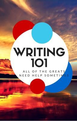 Writing 101: All of the greats need help sometimes{ON HOLD}