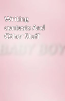 Writing contests And Other Stuff