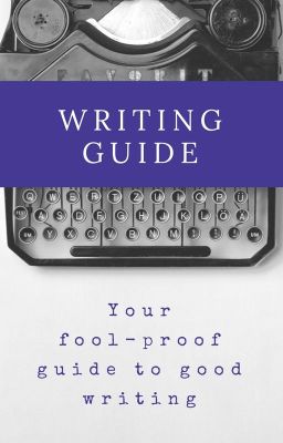 Writing Guide - Your Fool-proof Guide to Good Writing