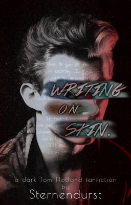 writing on skin. || Tom Holland FF