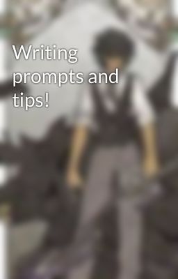 Writing prompts and tips!