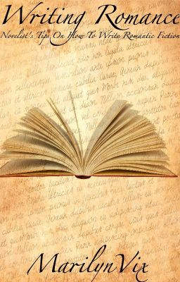 Writing Romance: A Novelist's Tips On Writing Romantic Fiction