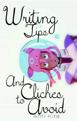 Writing Tips and Clichés to Avoid