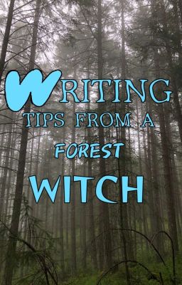 Writing Tips from a Forest Witch ✓