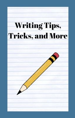 Writing Tips, Tricks, and More