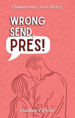 Wrong Send, Pres! [COMPLETED]