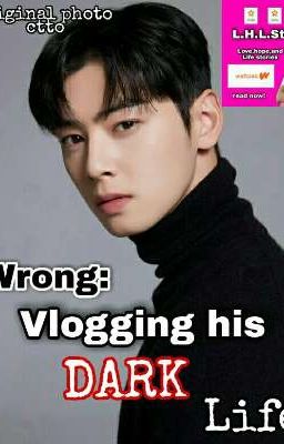 Wrong: Vlogging his Dark Life