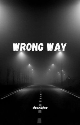 WRONG WAY [JAELIA✔️]