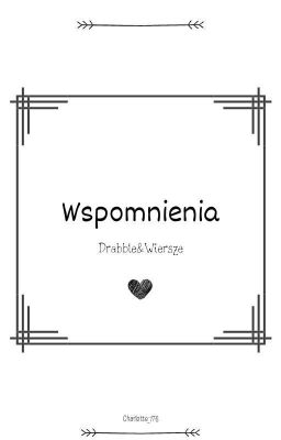 Wspomnienia |Drabble I Wiersze|