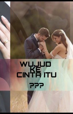 WUJUD KE CINTA  ITU ???