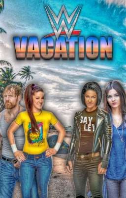 WWE: Vacation (Baybrose)