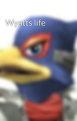 Wyatts life