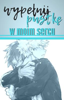 Wypełnij pustkę w moim sercu||Kiribaku One-shot