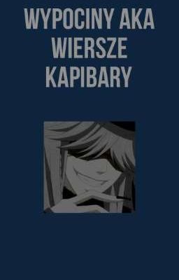 Wypociny aka wiersze kapibary 