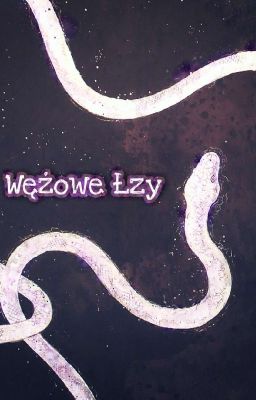 Wężowe Łzy [ One Shot]