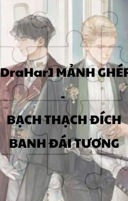 [X][HP/DH] Mảnh Ghép