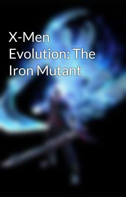 X-Men Evolution: The Iron Mutant