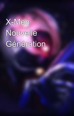 X-Men Nouvelle Génération