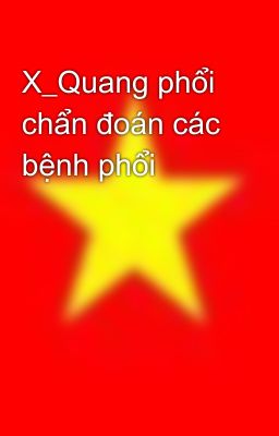 X_Quang phổi chẩn đoán các bệnh phổi