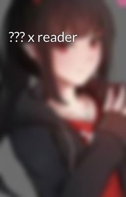 ??? x reader